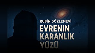 Rubin Gözlemevi Evrenin Karanlık Yüzü