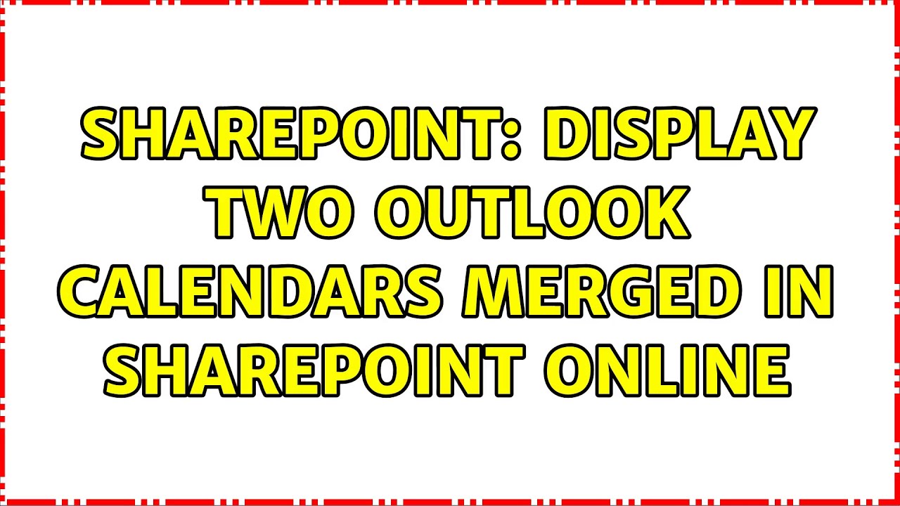 Sharepoint Display Two Outlook Calendars Merged In SharePoint Online 