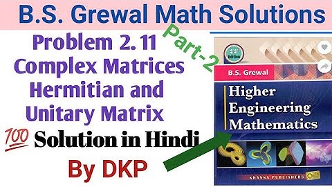 Problem 2.11 Complex Matrices - Hermitian and Unitary Matrix 💯 Solutions || by DKP | B.S. Grewal