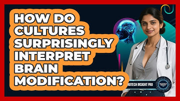 How Do Cultures Surprisingly Interpret Brain Modification? - Neurotech Insight Pro