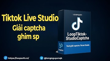 (HDSD) Giải captcha Tiktok Studio Live và Ghim sản phẩm