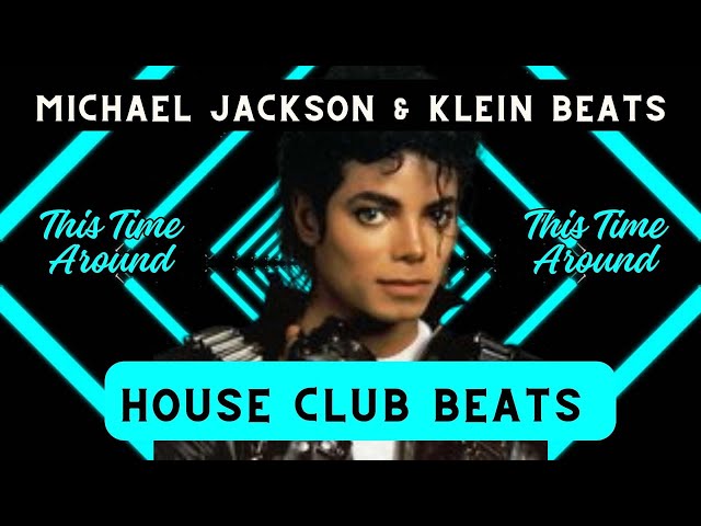 Michael Jackson u0026 Klein Beats - HOUSE CLUB BEATS - This Time Around class=