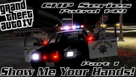 LCDoJ | Patrol 149 Part 1 - CHP Series - Show Me Your Hands!