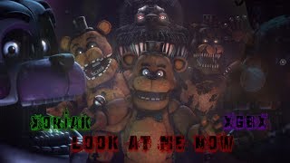 Look At Me Now by TryHardNinja (FNAF SFM Collab with Xoriak)