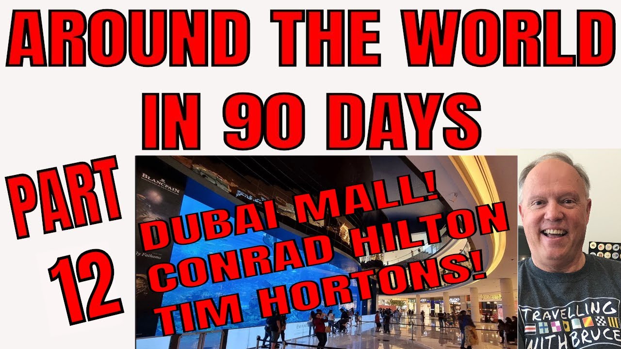 THE DUBAI MALL THE CONRAD HILTON AND THE MALL OF THE EMIRATES PART 12 AROUND THE WORLD IN 90 DAYS!