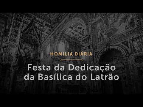 Festa da Dedicação da Basílica do Latrão (Homilia Diária.1626)