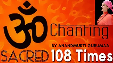 Om Mantra | 108 Times Mantra Chanting | Anandmurti Gurumaa