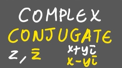 what are complex conjugates? (a brilliant explanation with examples)