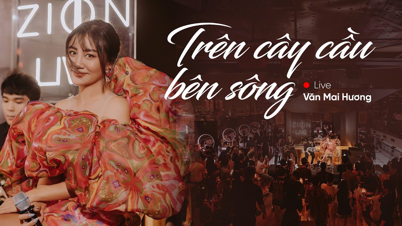 TRÊN CÂY CẦU BÊN SÔNG - VĂN MAI HƯƠNG | LIVE