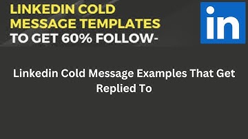 20+ LinkedIn Cold Message Templates/LinkedIn Cold Message Examples That Get Replied To