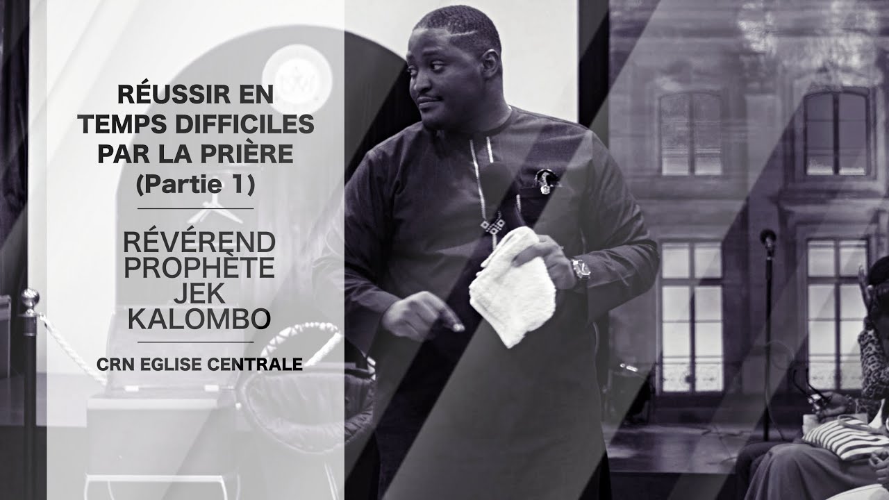 Prophète Jek Kalombo  | Réussir en temps de crise avec la prière