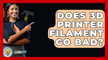 Does 3D Printer Filament Go Bad? - LearnToDIY360.com