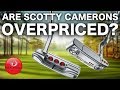 Are Scotty Cameron putters OVERPRICED?