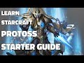 Learn Starcraft - Protoss Beginner Guide #1 (Updated Patch 4.0 FREE TO PLAY)