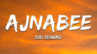 Ajnabee - Siid Sehwag (Lyrics) | 7clouds Hindi