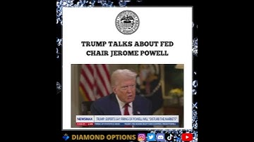 TRUMP TALKS ABOUT FED CHAIR JEROME POWELL