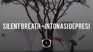 Silent Breath - Intonasi Depresi (Lyrics)