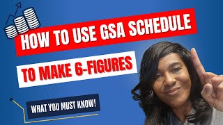 HOW TO USE GSA SCHEDULE TO MAKE 6-FIGURES
