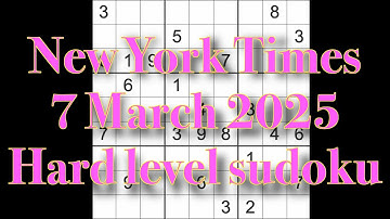 Sudoku solution – New York Times 7 March 2025 Hard level