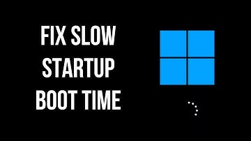 How To Fix Slow Boot Time on Windows 11/10 Problem