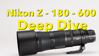 Nikon Z 180  600  Zoom Lens  Set up and Deep Dive