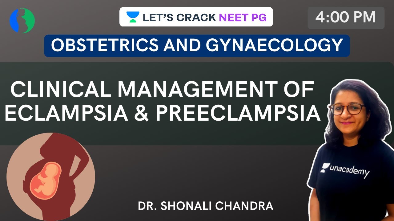 Clinical Management of Eclampsia & Preeclampsia | NEET PG 2021 | Dr. Shonali Chandra