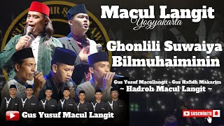 Ghonili Suwayya//Bilmuhaiminin//Gus Yusuf Macul Langit & Gus Hafidh//HADROH MACUL LANGIT