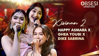 Happy Asmara x Ghe Youbi x Dike Sabrina - Kisinan 2! | Obsesi Awards 2024