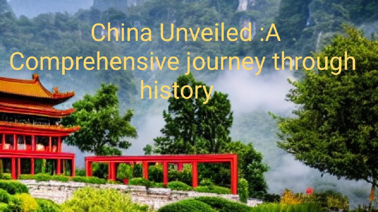 China Unveiled :A Comprehensive journey through history - YouTube