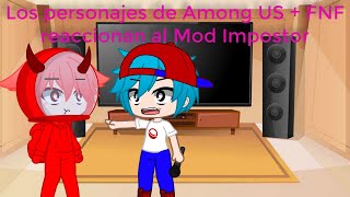 Los personajes de Among US + FNF reaccionan al Mod Impostor (parte 1)