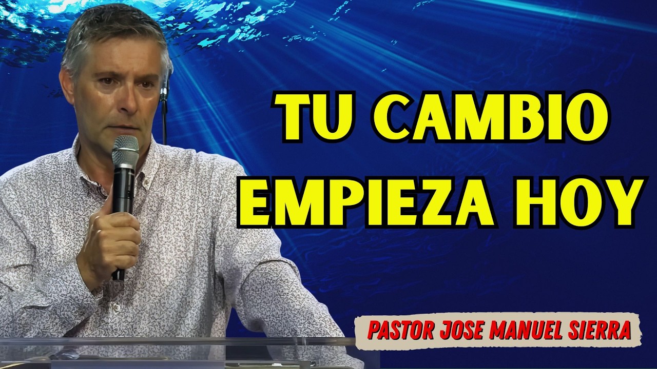 Pastor José Manuel Sierra - Cómo Cambiar Tu Vida Y Aceptarte En Un Mundo Dividido