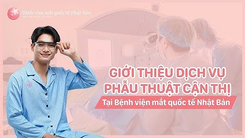 Giới thiệu dịch vụ mổ cận tại Bệnh viện mắt quốc tế Nhật Bản