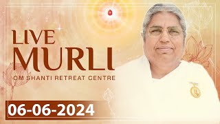 Live Murli 06-06-2024 by BK Asha Didi from Om Shanti Retreat Centre, Delhi-NCR