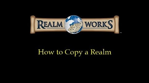 Realm Works - How to Copy a Realm