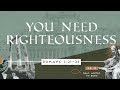 20240407  sermon  you need righteousness  pastor john dirkse