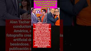 Raúl González y Alan Tacher tienen romance oculto los conductores confirman sospechas