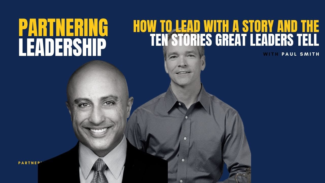 How to Lead with a Story and The Ten Stories Great Leaders Tell with Paul  Smith - YouTube