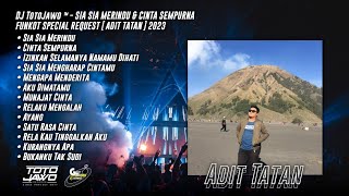 DJ TotoJawo ™ - SIA SIA MERINDU \u0026 CINTA SEMPURNA FUNKOT SPECIAL REQUEST [ Adit Tatan ] 2023