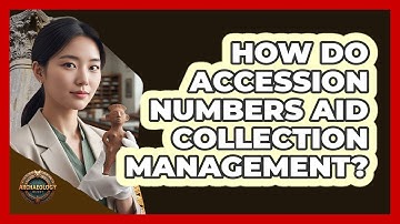 How Do Accession Numbers Aid Collection Management?