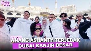 BANJIR BESAR! Di Dubai Anang Dan Ashanty Sampai Terjebak Di Apartement - SELEB ON NEWS