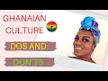 GHANAIAN CULTURE DOS & DON’TS:Cultural Etiquette/Accra/Ghanaian Culture and Tradition/Ghana Tourism