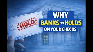Why Banks Put Holds on Your Checks