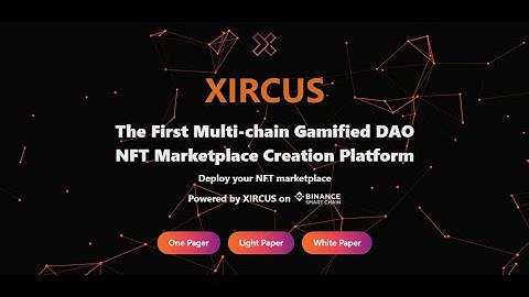 XIRCUS The First Multi-chain Gamified DAO NFT Marketplace Creation Platform