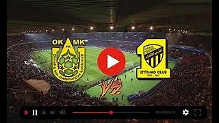 4KHD AlIttihad vs AGMK Olmaliq live stream the live score with old match بث مباشر الاتحاد و أولماليك