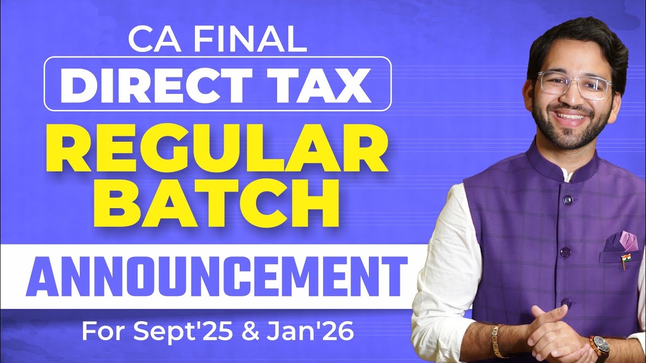 CA Final Direct Tax Regular Live Guided Batch Announcement - Sept'25 ...