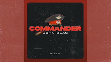 John Blaq - Commander [Official Audio]