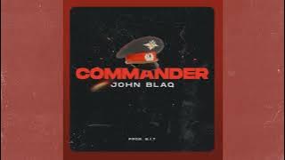 John Blaq - Commander [ Audio]