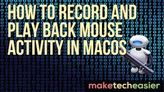 How to Record and Play Back Mouse Activity in macOS