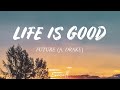 Future, Drake - Life Is Good (Lyrics)