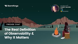 Fireside Chat w. Charity Majors: The Real Definition of Observability & Why It Matters